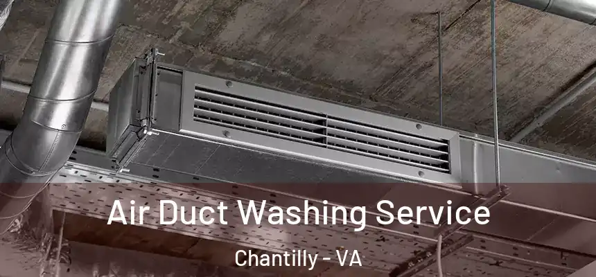 Air Duct Washing Service Chantilly - VA