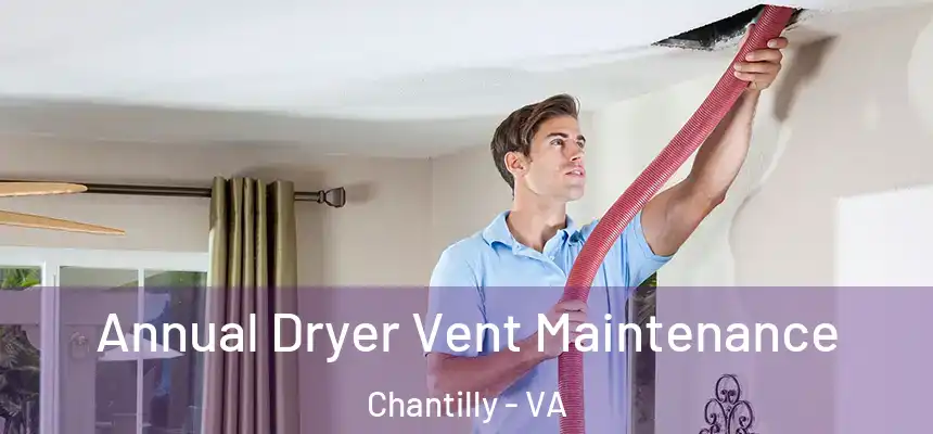  Annual Dryer Vent Maintenance Chantilly - VA