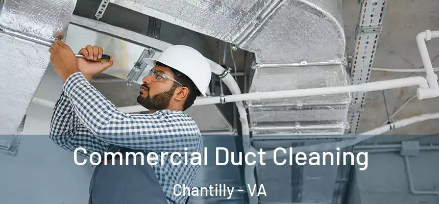  Commercial Duct Cleaning Chantilly - VA