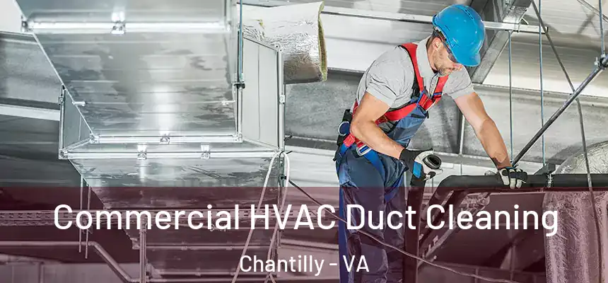 Commercial HVAC Duct Cleaning Chantilly - VA