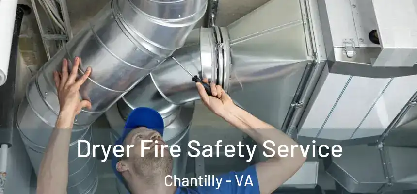  Dryer Fire Safety Service Chantilly - VA