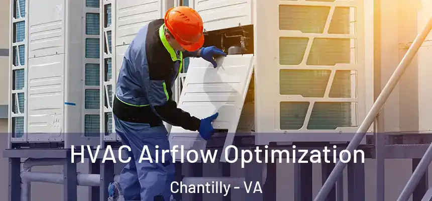  HVAC Airflow Optimization Chantilly - VA