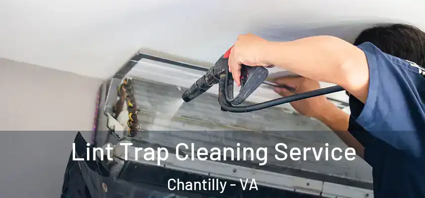  Lint Trap Cleaning Service Chantilly - VA