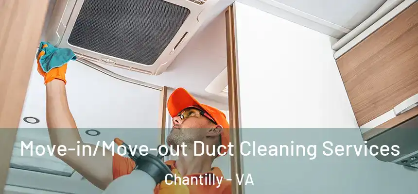  Move-in/Move-out Duct Cleaning Services Chantilly - VA