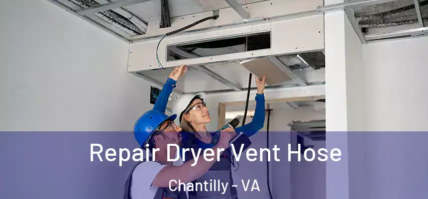 Repair Dryer Vent Hose Chantilly - VA