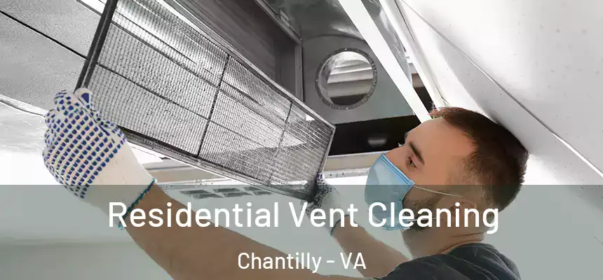  Residential Vent Cleaning Chantilly - VA
